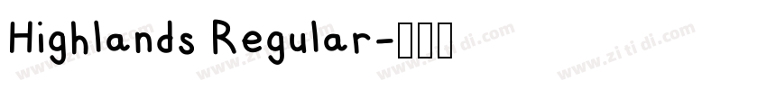 Highlands Regular字体转换 Highlands Regular字体转换